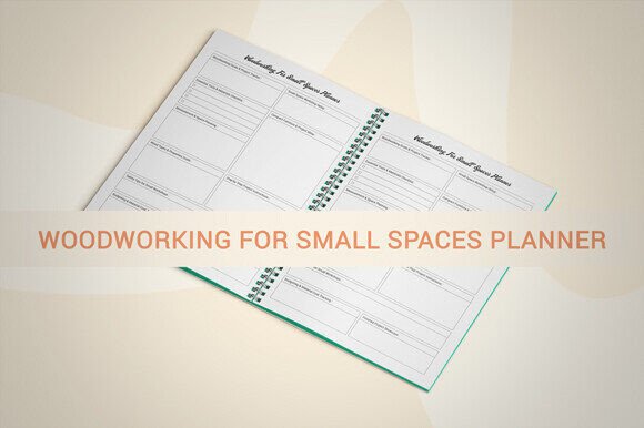 Woodworking for Small Spaces Planner: A Practical Tool for Efficient Design
